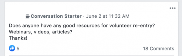 Facebook post saying: Does anyone have any good resources for volunteer re-entry? Webinars, videos, articles? Thanks!