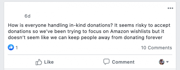 How is everyone handling in-kind donations? It seems risky to accept donations so we’ve been trying to focus on Amazon wishlists but it doesn’t seem like we can keep people away from donating forever