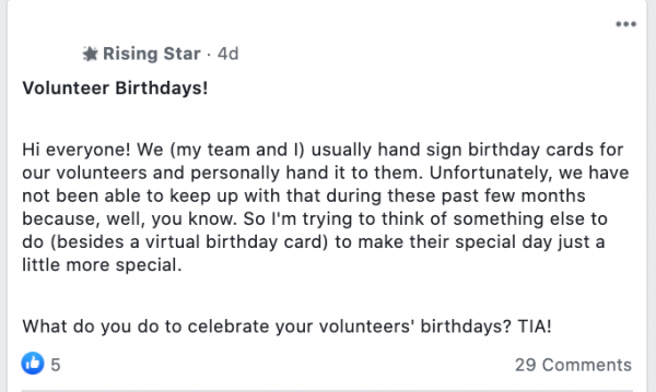 Volunteer Birthdays!

Hi everyone! We (my team and I) usually hand sign birthday cards for our volunteers and personally hand it to them. Unfortunately, we have not been able to keep up with that during these past few months because, well, you know. So I'm trying to think of something else to do (besides a virtual birthday card) to make their special day just a little more special.

What do you do to celebrate your volunteers' birthdays? TIA!
