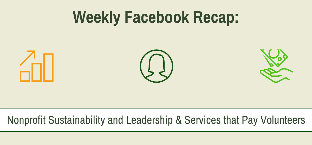 Weekly Recap: Nonprofit Sustainability and Leadership & Services that Pay Volunteers