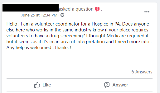 Hello , I am a volunteer coordinator for a Hospice in PA. Does anyone else here who works in the same industry know if your place requires volunteers to have a drug screeening? I thought Medicare required it but it seems as if it’s in an area of interpretation and I need more info . Any help is welcomed , thanks !