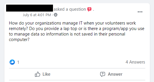 How do your organizations manage IT when your volunteers work remotely? Do you provide a laptop or is there a program/app you use to manage data so information is not saved in their personal computer?
