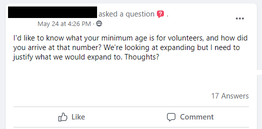 I'd like to know what your minimum age is for volunteers, and how did you arrive at that number? We're looking at expanding but I need to justify what we would expand to. 
