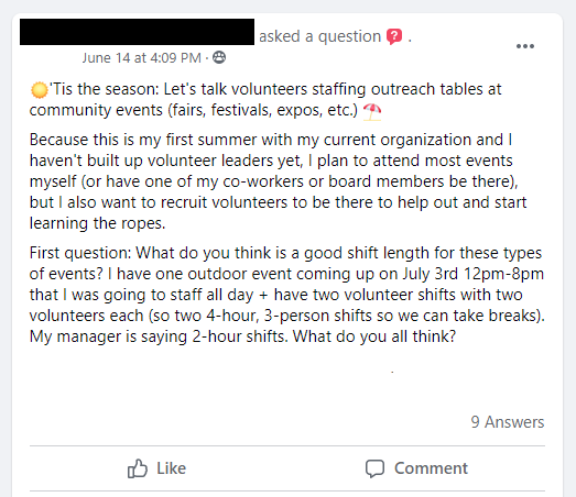 First question: What do you think is a good shift length for these types of events? I have one outdoor event coming up on July 3rd 12pm-8pm that I was going to staff all day + have two volunteer shifts with two volunteers each (so two 4-hour, 3-person shifts so we can take breaks). My manager is saying 2-hour shifts. What do you all think?