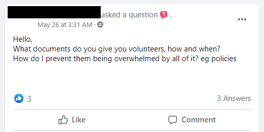 What documents do you give you volunteers, how and when?
How do I prevent them being overwhelmed by all of it? eg policies