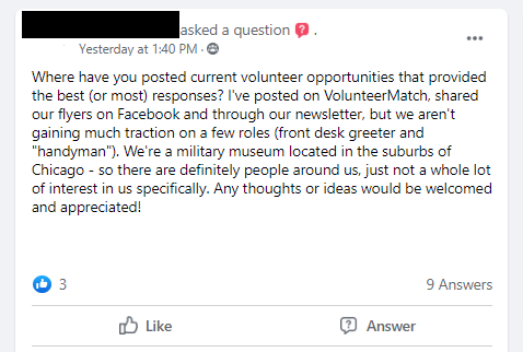 Where have you posted current volunteer opportunities that provided the best (or most) responses? I've posted on VolunteerMatch, shared our flyers on Facebook and through our newsletter, but we aren't gaining much traction on a few roles (front desk greeter and 
