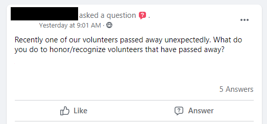 Recently one of our volunteers passed away unexpectedly. What do you do to honor/recognize volunteers that have passed away?