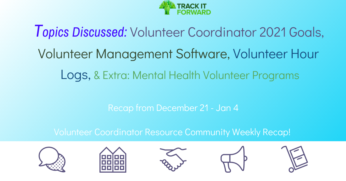 Topics Discussed: Volunteer Coordinator 2021 Goals, Volunteer Management Software, Volunteer Hour Logs, & Extra: Mental Health Volunteer Programs
 