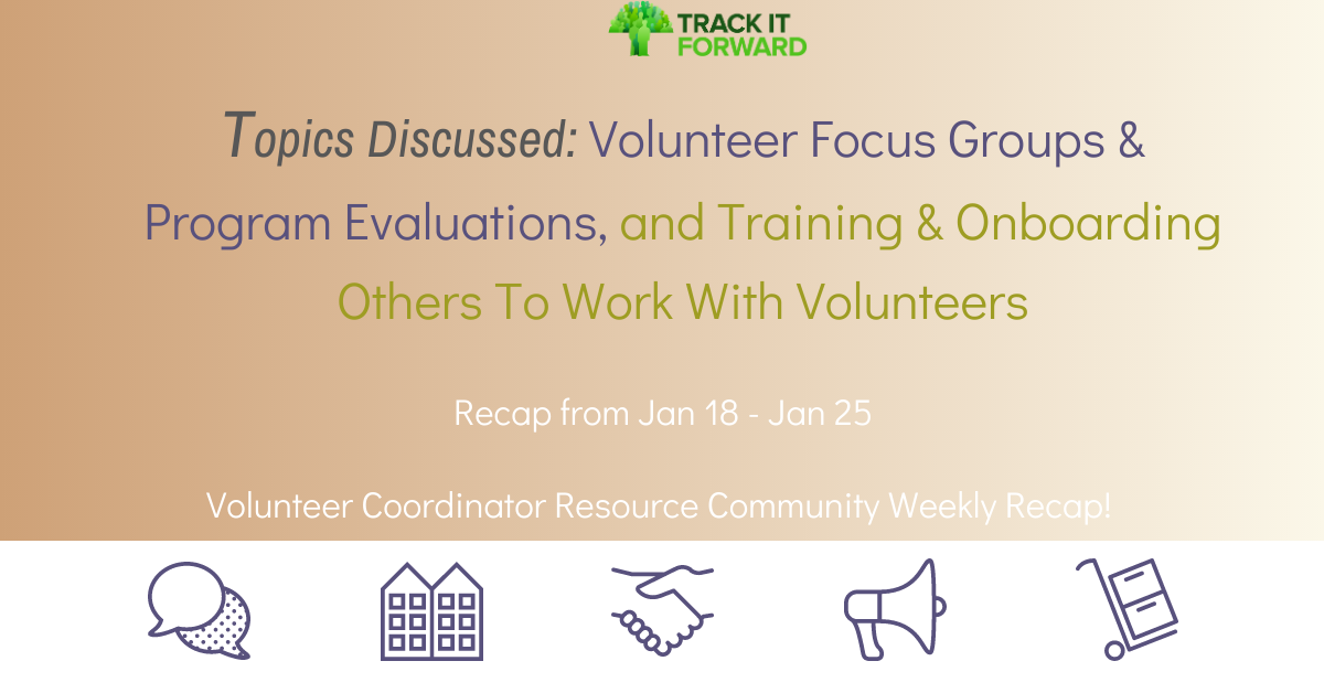 Topics Discussed: Volunteer Focus Groups & Program Evaluations, and Training & Onboarding Others To Work With Volunteers 
