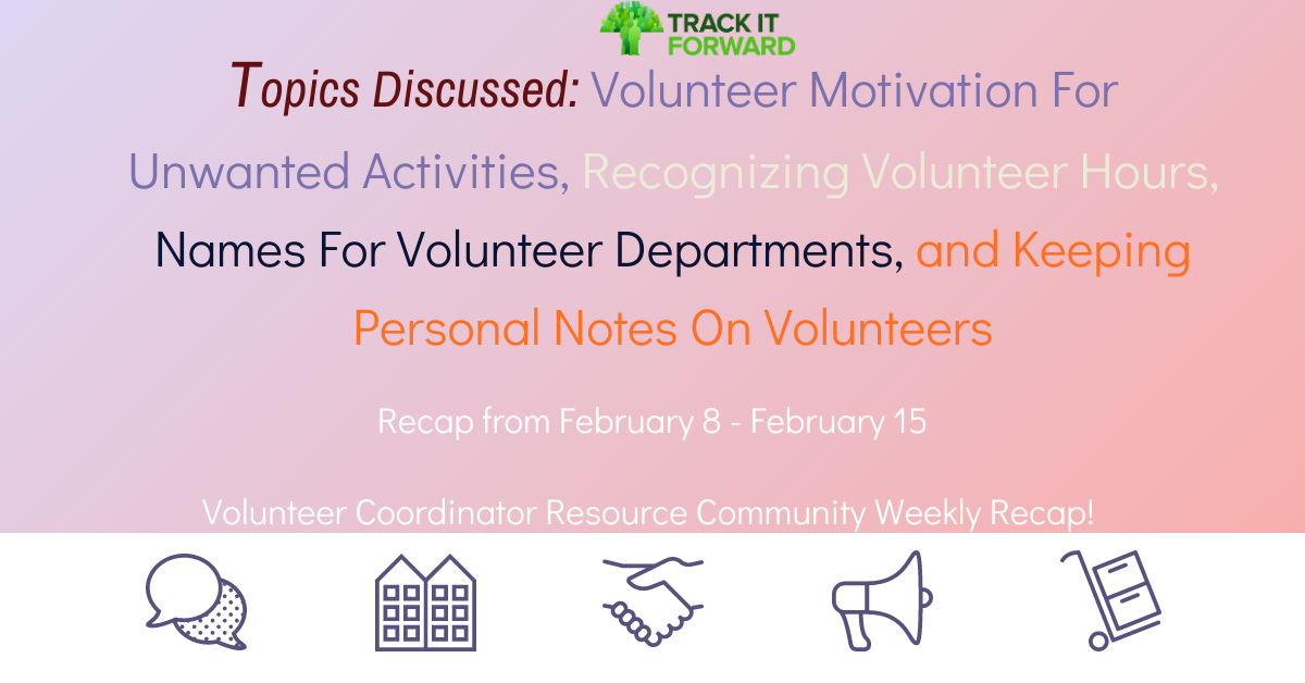 Topics Discussed: Volunteer Motivation For Unwanted Activities, Recognizing Volunteer Hours, Names For Volunteer Departments, and Keeping Personal Notes On Volunteers 