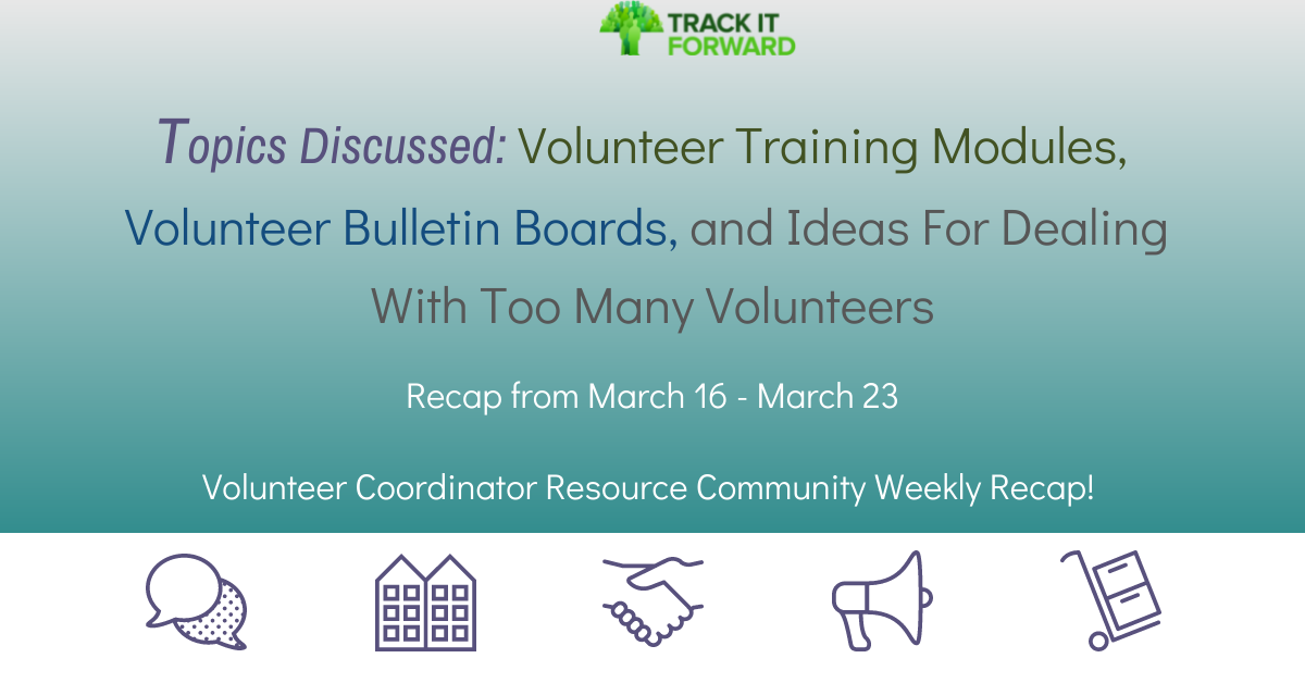 Topics Discussed: Volunteer Training Modules,  Volunteer Bulletin Boards, and Ideas For Dealing With Too Many Volunteers
 
Recap from March 16 - March 23
 
Volunteer Coordinator Resource Community Weekly Recap! 