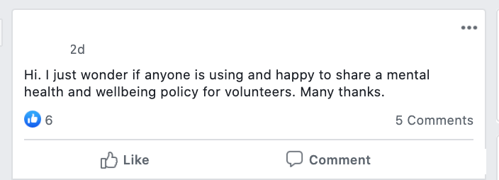 Hi. I just wonder if anyone is using and happy to share a mental health and wellbeing policy for volunteers. Many thanks.