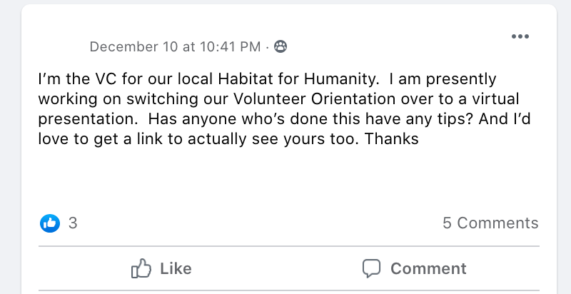 I’m the VC for our local Habitat for Humanity.  I am presently working on switching our Volunteer Orientation over to a virtual presentation.  Has anyone who’s done this have any tips? And I’d love to get a link to actually see yours too. Thanks