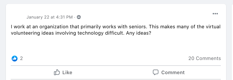 I work at an organization that primarily works with seniors. This makes many of the virtual volunteering ideas involving technology difficult. Any ideas?
