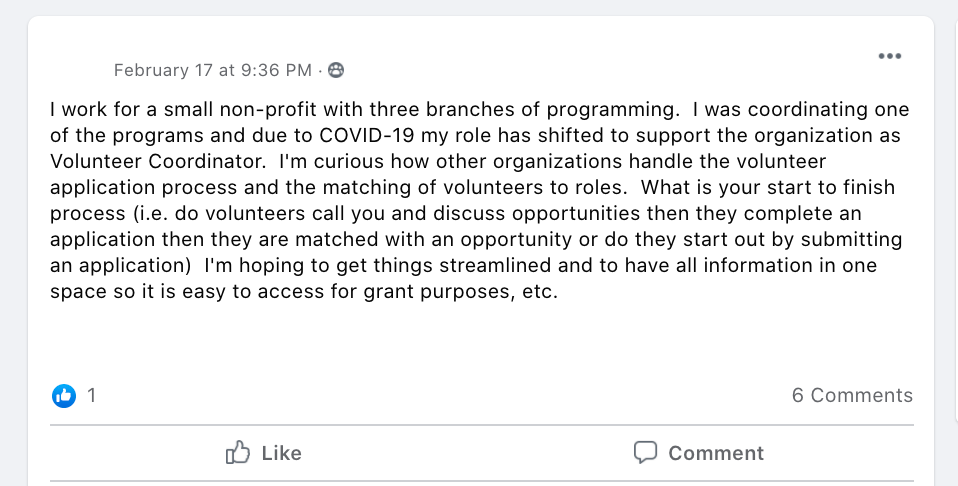 I work for a small non-profit with three branches of programming.  I was coordinating one of the programs and due to COVID-19 my role has shifted to support the organization as Volunteer Coordinator.  I'm curious how other organizations handle the volunteer application process and the matching of volunteers to roles.  What is your start to finish process (i.e. do volunteers call you and discuss opportunities then they complete an application then they are matched with an opportunity or do they start out by submitting an application)  I'm hoping to get things streamlined and to have all information in one space so it is easy to access for grant purposes, etc.