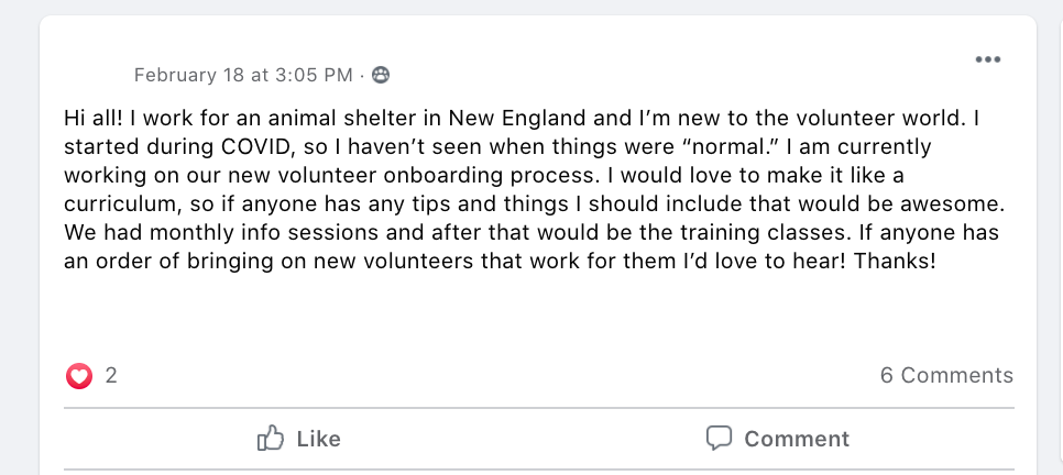 Hi all! I work for an animal shelter in New England and I’m new to the volunteer world. I started during COVID, so I haven’t seen when things were “normal.” I am currently working on our new volunteer onboarding process. I would love to make it like a curriculum, so if anyone has any tips and things I should include that would be awesome. We had monthly info sessions and after that would be the training classes. If anyone has an order of bringing on new volunteers that work for them I’d love to hear! Thanks!