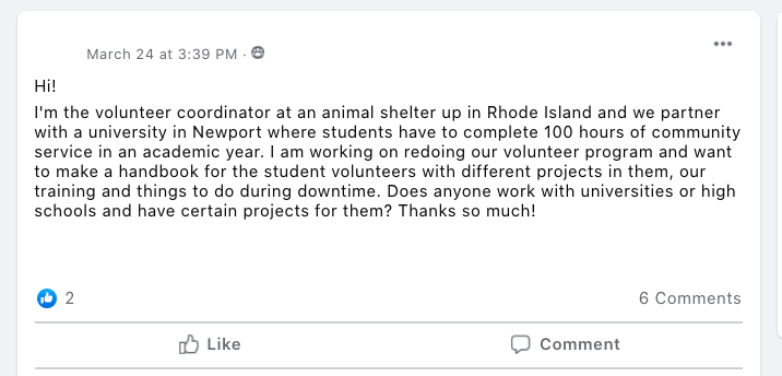 Hi! 
I'm the volunteer coordinator at an animal shelter up in Rhode Island and we partner with a university in Newport where students have to complete 100 hours of community service in an academic year. I am working on redoing our volunteer program and want to make a handbook for the student volunteers with different projects in them, our training and things to do during downtime. Does anyone work with universities or high schools and have certain projects for them? Thanks so much!