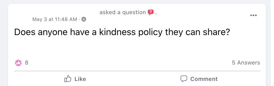 Does anyone have a kindness policy they can share?